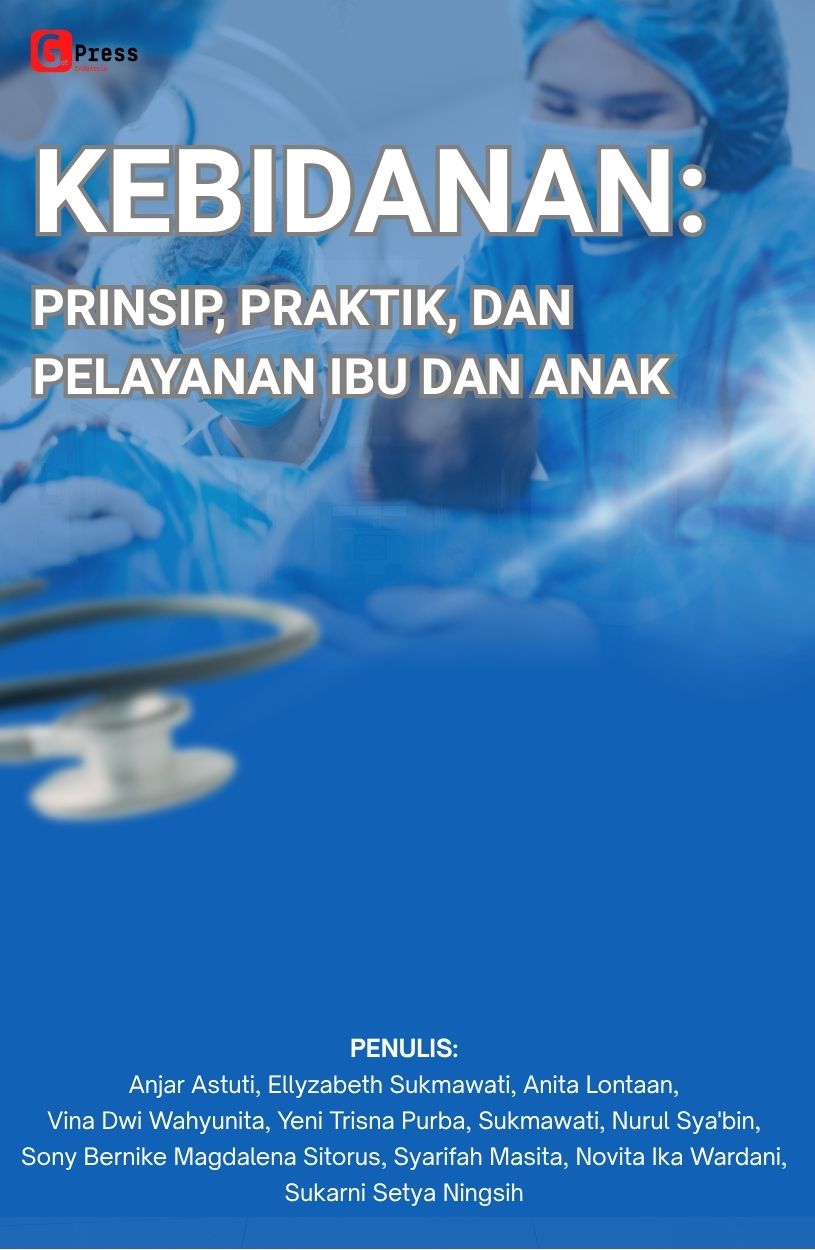 Kebidanan: Prinsip, Praktik, Dan Pelayanan Ibu & Anak